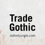 Trade Gothic Font